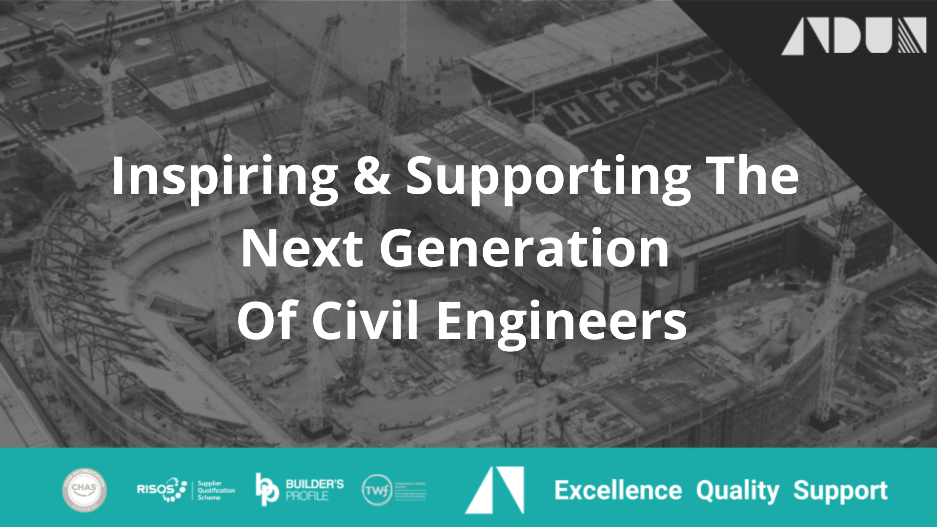 Inspiring & Supporting The Next Generation Of Civil Engineers